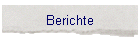 Berichte